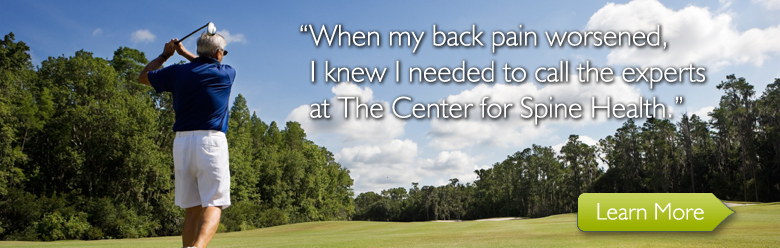 When my back pain worsened, I knew I needed to call the experts at The Center for Spine Health.